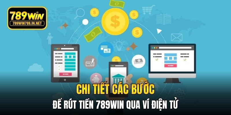Chi tiết các bước để rút tiền 789WIN qua ví điện tử