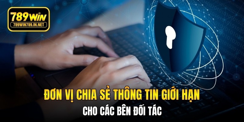 Đơn vị chia sẻ thông tin giới hạn cho các bên đối tác