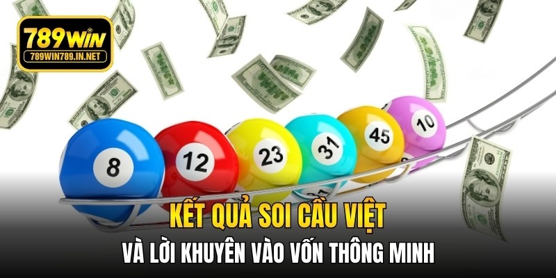 Kết quả soi cầu việt và lời khuyên vào vốn thông minh