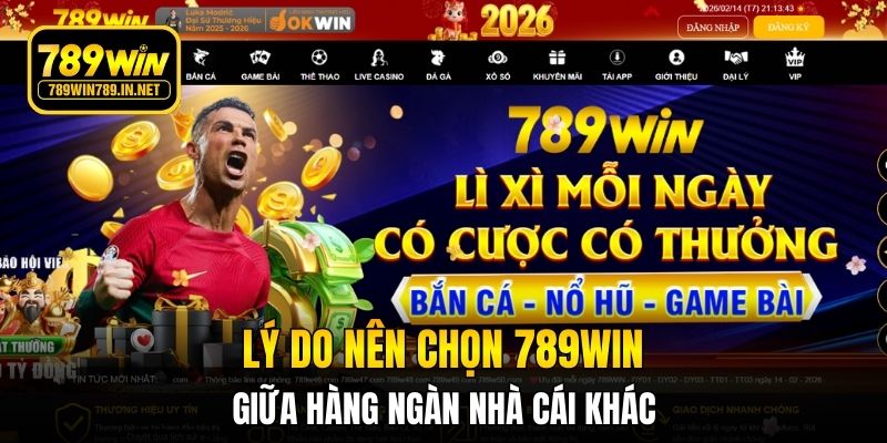 Lý do nên chọn 789WIN giữa hàng ngàn nhà cái khác