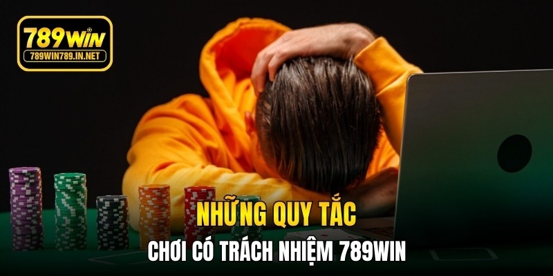 Những quy tắc chơi có trách nhiệm 789WIN