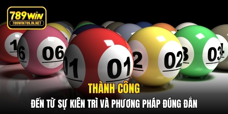 Thành công đến từ sự kiên trì và phương pháp đúng đắn