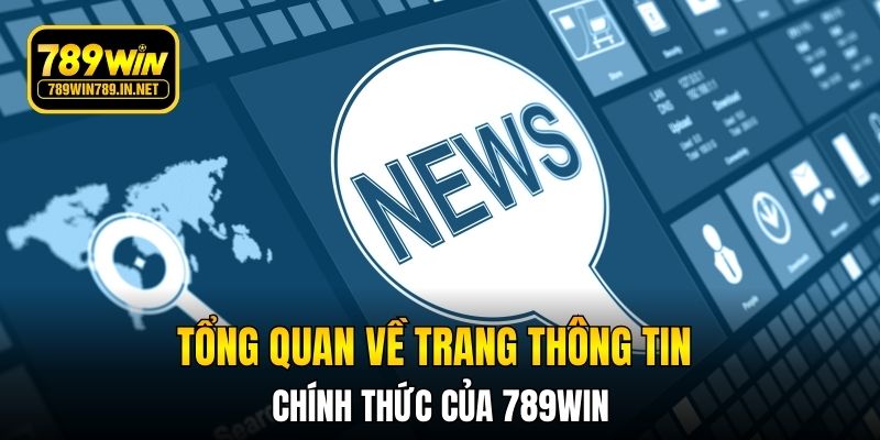 Tổng quan về trang thông tin chính thức của 789WIN
