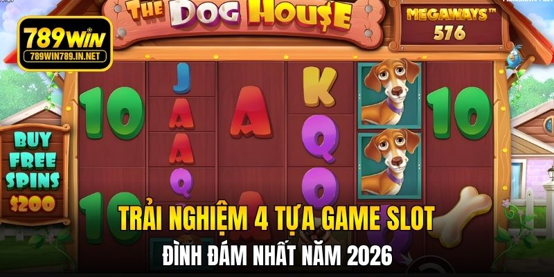 Trải nghiệm 4 tựa game slot đình đám nhất năm 2026